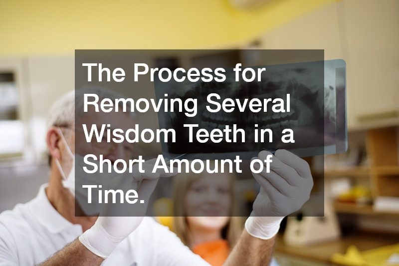 The Process for Removing Several Wisdom Teeth in a Short Amount of Time.